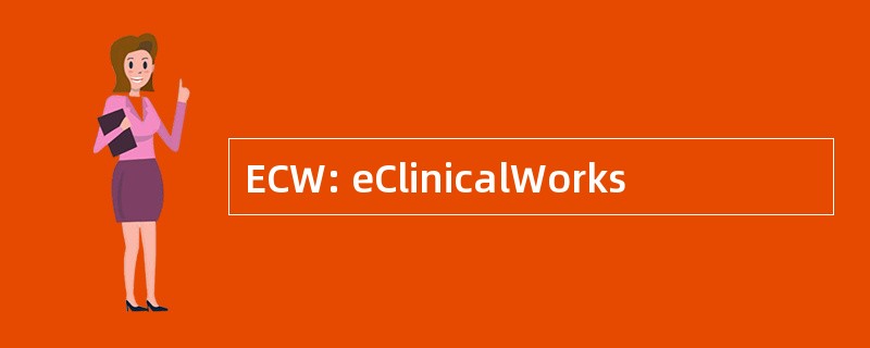 ECW: eClinicalWorks