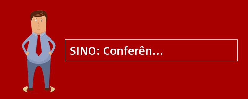 SINO: Conferência 国立讲习 Segurança 和信息全国协会 nas 非