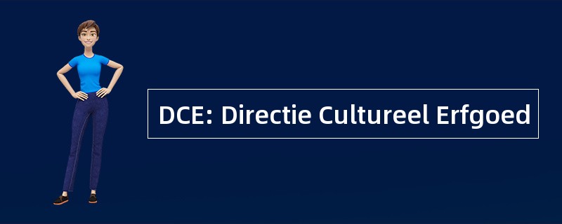 DCE: Directie Cultureel Erfgoed