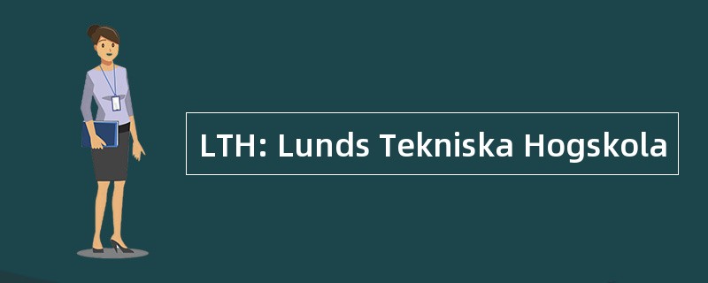 LTH: Lunds Tekniska Hogskola