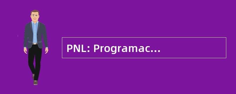 PNL: Programación 神经 Lingüistica