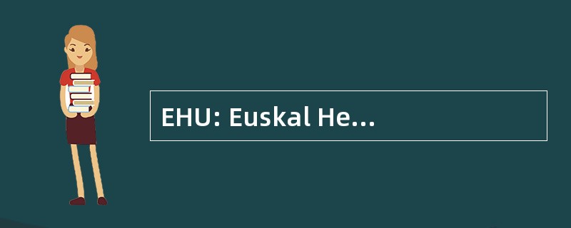 EHU: Euskal Herriko Unibertsitatea