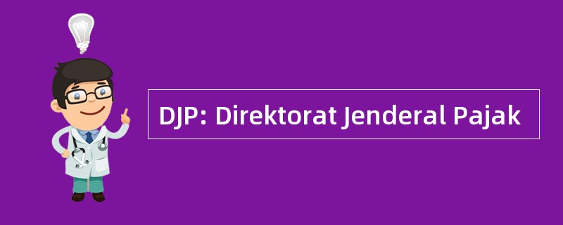 DJP: Direktorat Jenderal Pajak