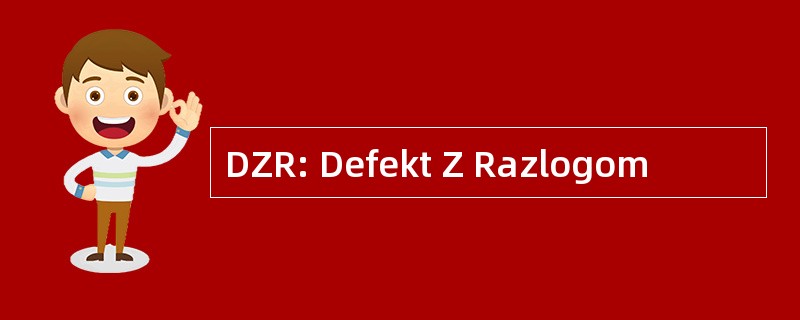 DZR: Defekt Z Razlogom