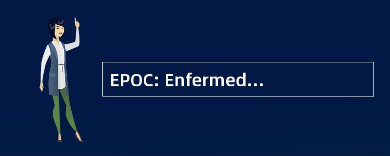 EPOC: Enfermedad 矽肺肺 Obstructiva 情况