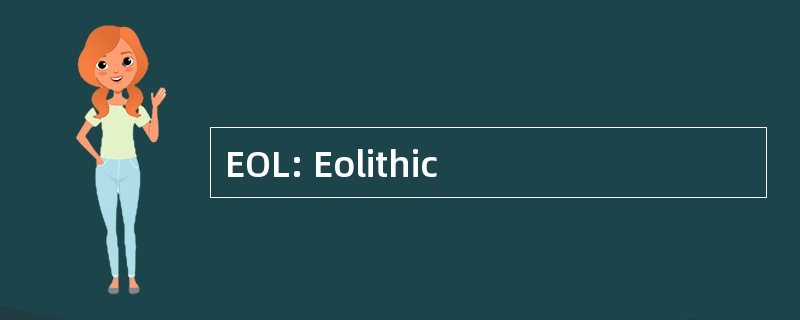 EOL: Eolithic