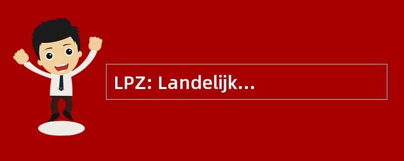 LPZ: Landelijke Prevalentiemeting Zorgproblemen