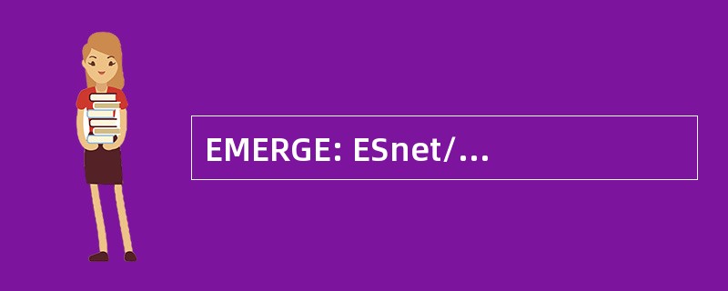 EMERGE: ESnet/MREN 区域网格实验 NGI 试验平台