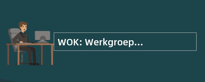 WOK: Werkgroep Onderzoek Kwaliteit