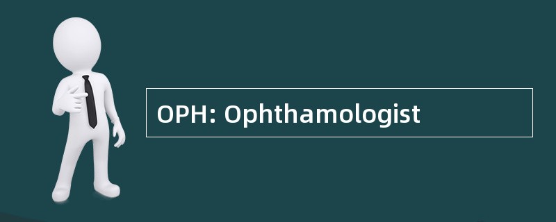 OPH: Ophthamologist