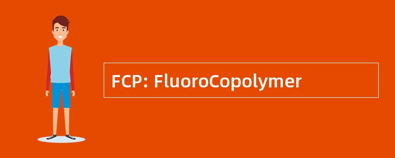 FCP: FluoroCopolymer