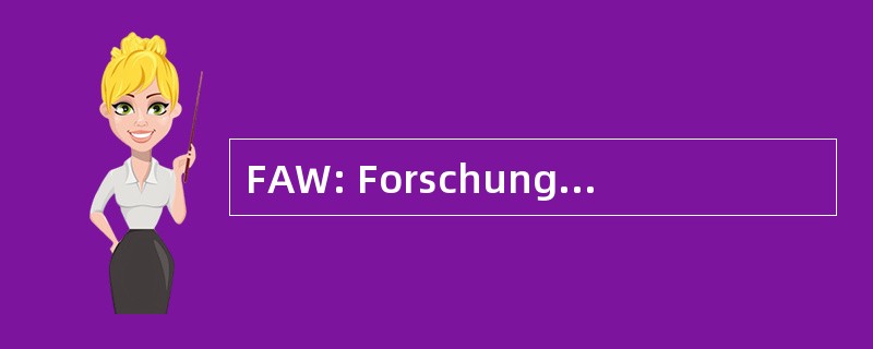 FAW: Forschungsinstitut 毛皮 Anwendungsorientierte Wissensverarbeitung