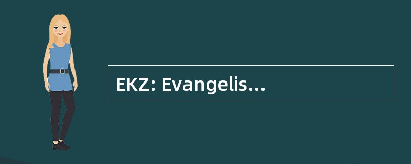 EKZ: Evangelische Kirchenzeitung