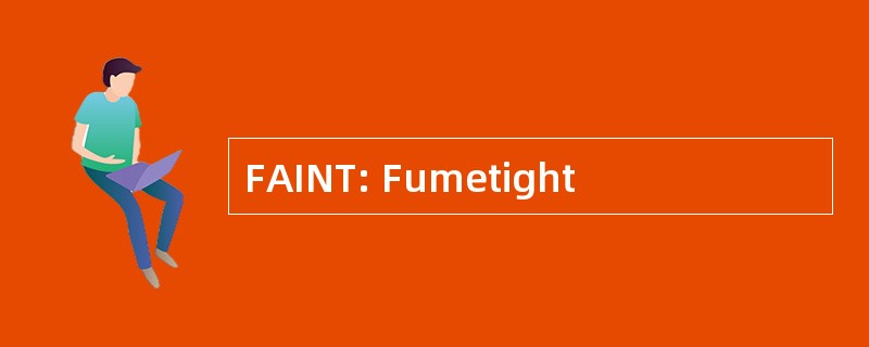 FAINT: Fumetight