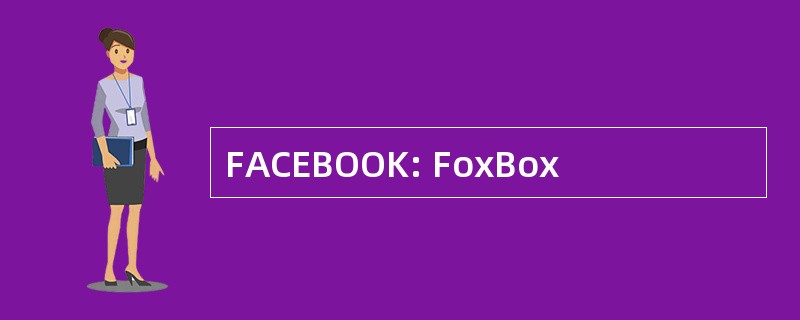 FACEBOOK: FoxBox