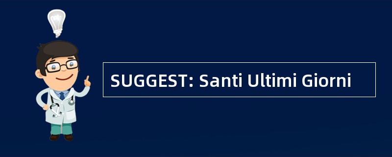 SUGGEST: Santi Ultimi Giorni