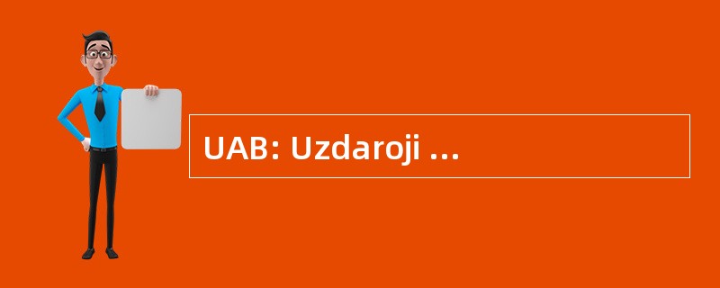 UAB: Uzdaroji Akcine Bendrove （立陶宛语： 封闭的股份制公司