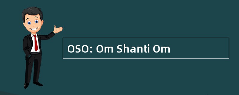 OSO: Om Shanti Om