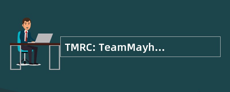 TMRC: TeamMayhem 钢筋混凝土俱乐部