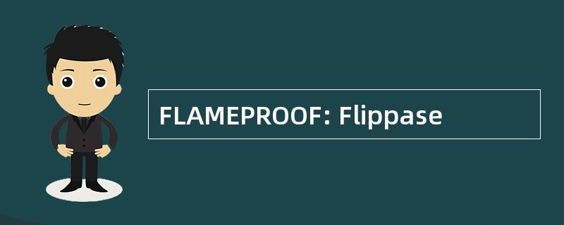 FLAMEPROOF: Flippase