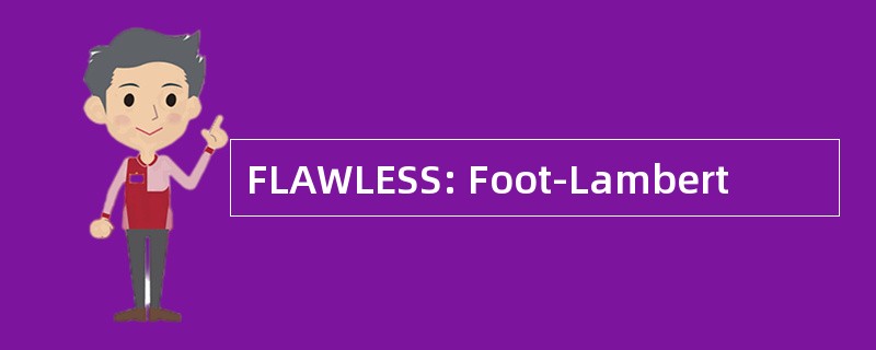 FLAWLESS: Foot-Lambert