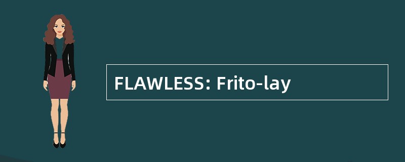 FLAWLESS: Frito-lay