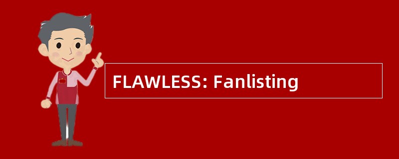 FLAWLESS: Fanlisting