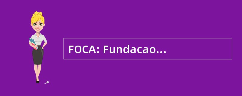 FOCA: Fundacao 绿洲城市 Aberta