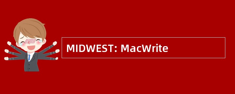 MIDWEST: MacWrite