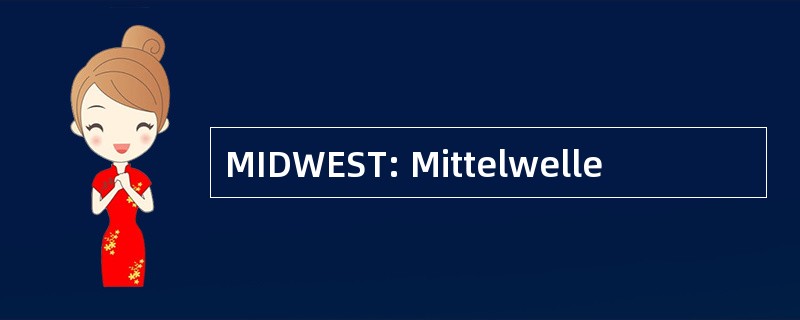 MIDWEST: Mittelwelle