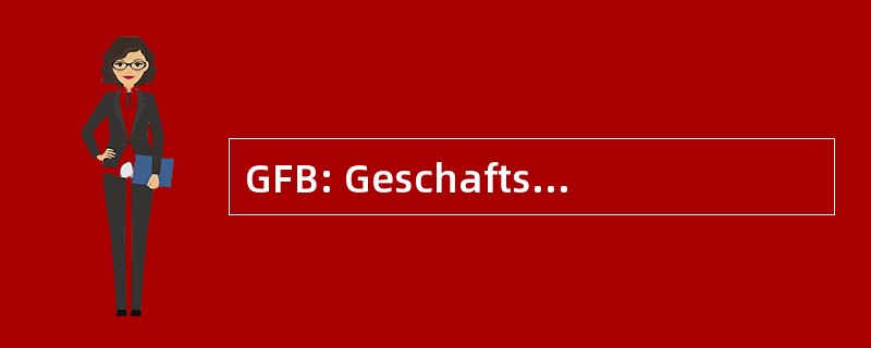 GFB: Geschaftsfallbearbeitung