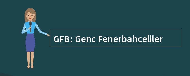 GFB: Genc Fenerbahceliler