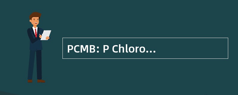 PCMB: P Chloromercuribenzoate