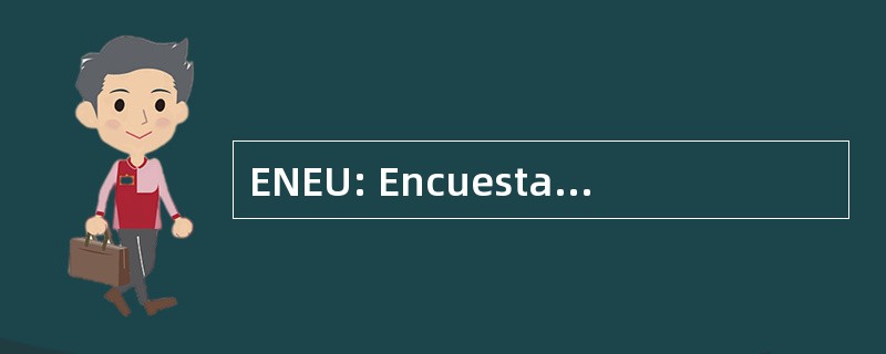 ENEU: Encuesta 国立 de Empleo Urbano