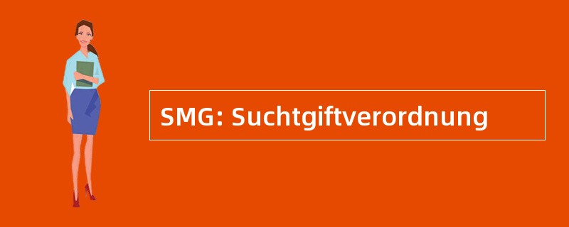 SMG: Suchtgiftverordnung