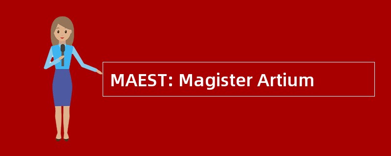 MAEST: Magister Artium