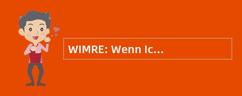 WIMRE: Wenn Ich Mich 法权 Erinnere