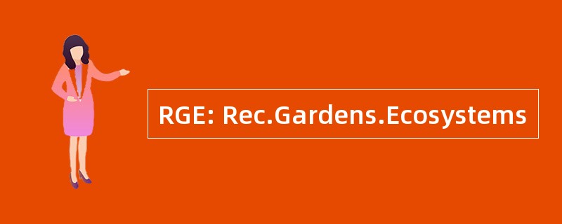 RGE: Rec.Gardens.Ecosystems