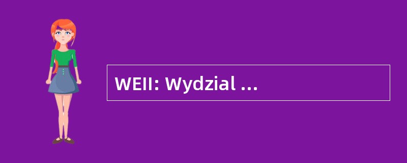 WEII: Wydzial Elektroniki 我 Informatyki