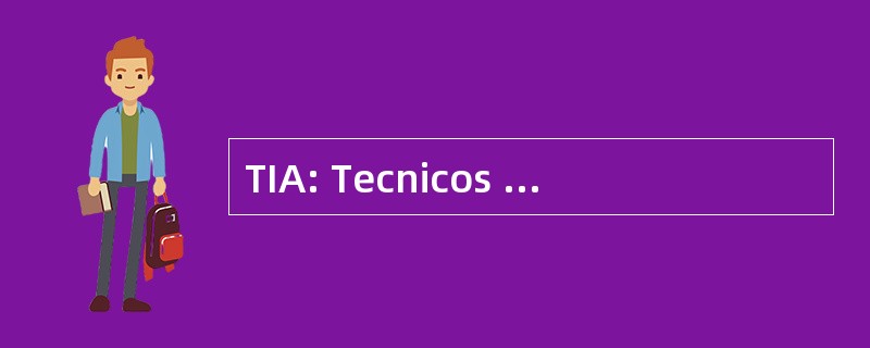 TIA: Tecnicos en InvestigaciÃ³n Aeroterraquea