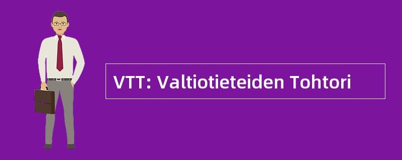 VTT: Valtiotieteiden Tohtori