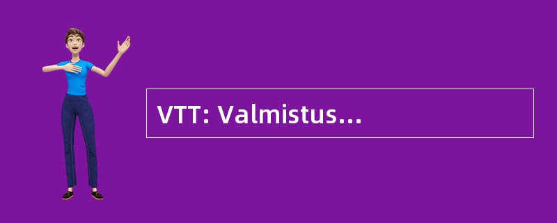 VTT: Valmistustekniikka Turvallisuustekniikka