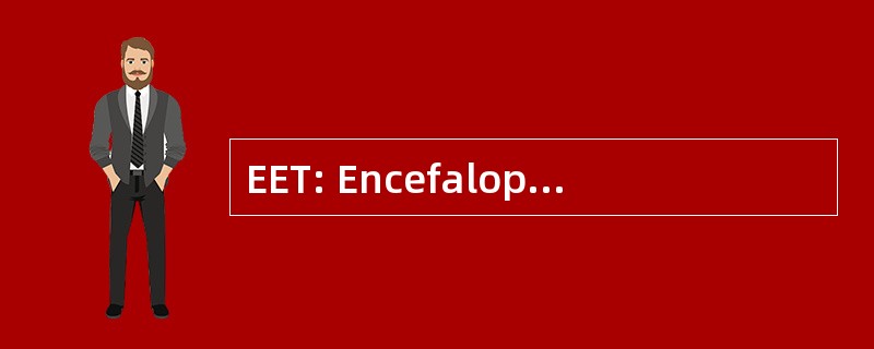 EET: Encefalopatia Espongiforme Transmisible