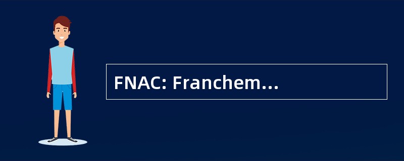 FNAC: Franchement Nul A Chier