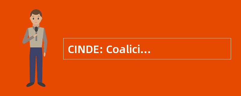 CINDE: Coalición 电话电力公司 de Iniciativas de 与发展