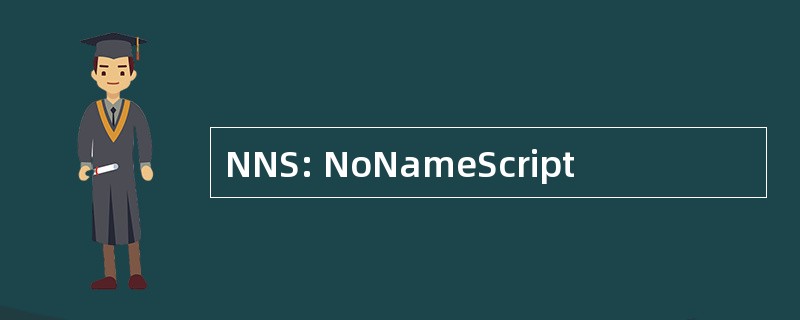 NNS: NoNameScript