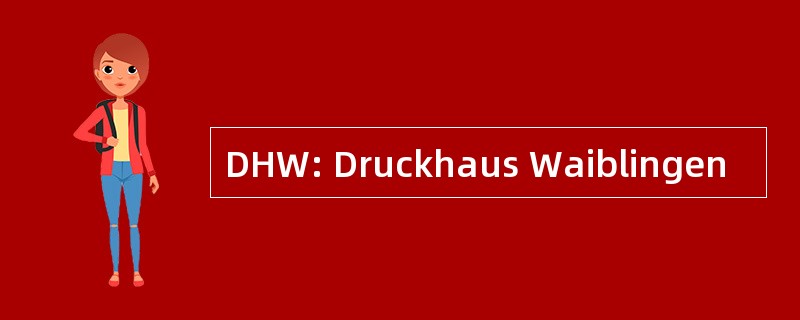 DHW: Druckhaus Waiblingen