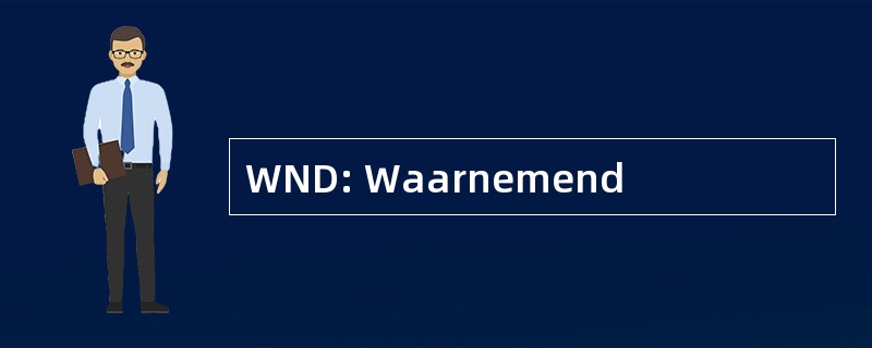 WND: Waarnemend