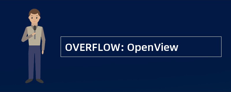 OVERFLOW: OpenView