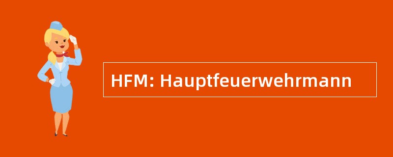 HFM: Hauptfeuerwehrmann